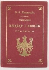 Okładka książki Wizerunki Książąt i Królów Polskich Józef Ignacy Kraszewski