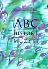 Okładka książki ABC historii muzyki Małgorzata Kowalska