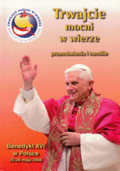 Okładka książki Trwajcie mocni w wierze Benedykt XVI