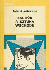 Okładka książki Zachód a sztuka Wschodu Andrzej Jakimowicz