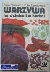 Okładka książki Warzywa na działce i w kuchni Łucja Zaborska, Zofia Zawistowska