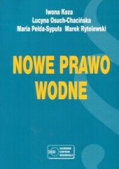 Okładka książki Nowe prawo wodne Iwona Koza, Lucyna Osuch-Chacińska, Maria Pełda-Sypuła, Marek Rytelewski