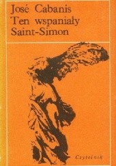 Okładka książki Ten wspaniały Saint-Simon Jose Cabanis