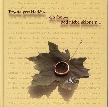 Trzysta przekładów dla fanów pod nieba skłonem: Ring Rhyme J.R.R. Tolkiena w językach żywych, martwych i zmyślonych
