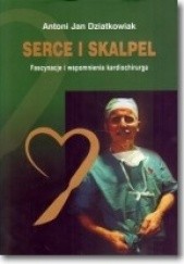 Okładka książki Serce i skalpel Antoni Jan Dziatkowiak