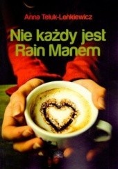 Okładka książki Nie każdy jest Rain Manem Anna Teluk-Lenkiewicz