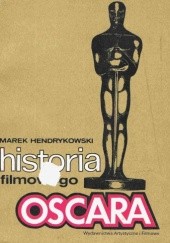 Okładka książki Historia filmowego Oscara Marek Hendrykowski