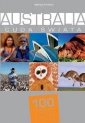 Okładka książki Australia. Cuda świata. 100 kultowych rzeczy, zjawisk, miejsc praca zbiorowa