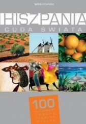 Okładka książki Hiszpania. Cuda świata. 100 kultowych rzeczy, zjawisk, miejsc praca zbiorowa