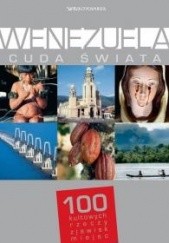 Okładka książki Wenezuela. Cuda świata. 100 kultowych rzeczy, zjawisk, miejsc praca zbiorowa