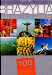 Okładka książki Brazylia. Cuda świata. 100 kultowych rzeczy, zjawisk, miejsc praca zbiorowa