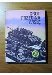 Okładka książki Grot przecina Wisłę Tadeusz Konecki