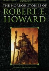 Okładka książki The Horror Stories of Robert E. Howard Robert E. Howard