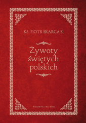 Okładka książki Żywoty świętych polskich Piotr Skarga SJ