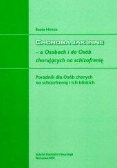 Okładka książki Choroba jak inne - o Osobach i do Osób chorujących na schizofrenię Beata Hintze