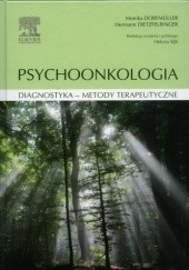 Okładka książki Psychoonkologia. Diagnostyka. Metody terapeutyczne Hermann Dietzfelbinger, Monika Dorfmüller