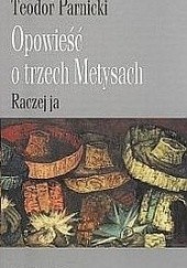 Okładka książki Opowieść o trzech Metysach. tom 2 „Raczej ja” Teodor Parnicki