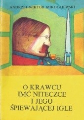 Okładka książki O krawcu imć Niteczce i jego śpiewającej igle Andrzej Wiktor Mikołajewski