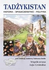 Okładka książki Tadżykistan. Historia, społeczeństwo, polityka Tadeusz Bodio