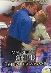 Okładka książki Teraz i na zawsze Maureen Child