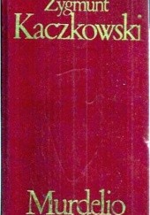 Okładka książki Murdelio Zygmunt Kaczkowski