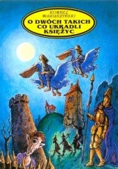 Okładka książki O dwóch takich, co ukradli Księżyc Kornel Makuszyński