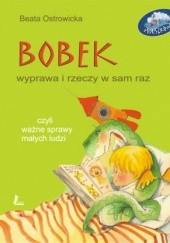 Okładka książki Bobek,wyprawa rzeczy w sam raz Beata Ostrowicka