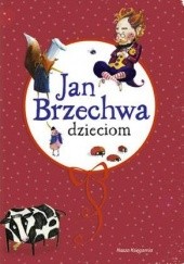 Okładka książki Jan Brzechwa dzieciom Jan Brzechwa