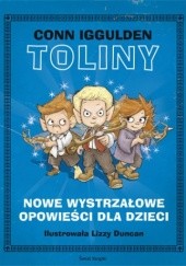 Okładka książki Toliny. Nowe wystrzałowe opowieści dla dzieci Conn Iggulden