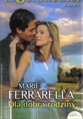 Okładka książki Dla dobra rodziny Marie Ferrarella