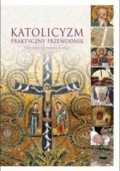 Okładka książki Katolicyzm. Praktyczny przewodnik Valentino Hribernig-Körber