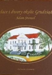 Okładka książki Pałace i dwory okolic Grudziądza Adam Stenzel