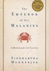 Okładka książki The Emperor of All Maladies: A Biography of Cancer Siddhartha Mukherjee