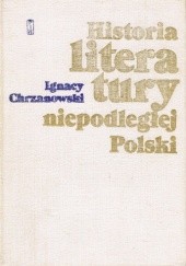 Okładka książki Historia literatury niepodległej Polski (965-1795) Ignacy Chrzanowski