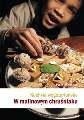 Okładka książki Kuchnia wegetariańska. W malinowym chruśniaku Piotr Henschke