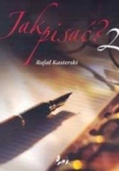 Okładka książki Jak pisać 2 Rafał Kasterski