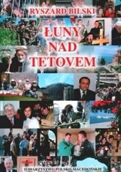 Okładka książki Łuny nad Tetovem: Macedonia i jej sąsiedzi. Zbiór reportaży 2001-2002 Ryszard Bilski