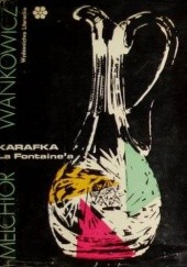 Okładka książki Karafka La Fontaine'a. Tom 1 Melchior Wańkowicz