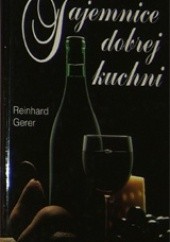 Okładka książki Tajemnice dobrej kuchni Reinhard Gerer