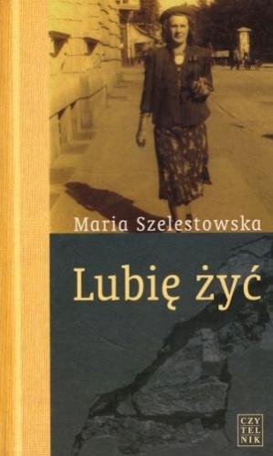 Okładka książki Lubię żyć Maria Szelestowska