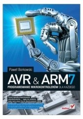 Okładka książki AVR i ARM7. Programowanie mikrokontrolerów dla każdego Paweł Borkowski