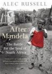 Okładka książki After Mandela: The Battle for the Soul of South Africa Alec Russell