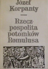 Okładka książki Rzeczpospolita potomków Romulusa. Ludzie-wydarzenia-idee Józef Korpanty