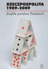 Okładka książki Rzeczpospolita 1989-2009. Zwykłe państwo Polaków? Jacek Kloczkowski