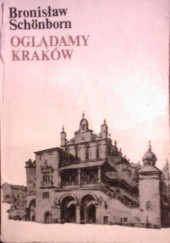 Okładka książki Oglądamy Kraków Bronisław Schönborn
