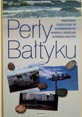 Okładka książki Perły Bałtyku: Przewodnik turystyczny po najpiękniejszych wyspach i miejscach wybrzeża Bałtyku Robert Szewczyk