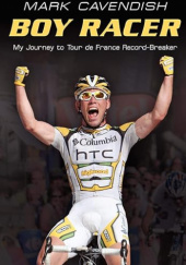Okładka książki Boy Racer. My Journey to Tour de France Record-Breaker Mark Cavendish