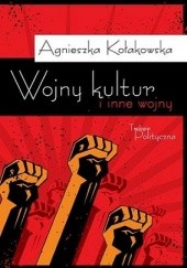 Okładka książki Wojny kultur i inne wojny Agnieszka Kołakowska
