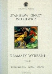 Okładka książki Dramaty wybrane. Tom 2 Stanisław Ignacy Witkiewicz