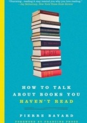 Okładka książki How to talk about books you havent read Pierre Bayard